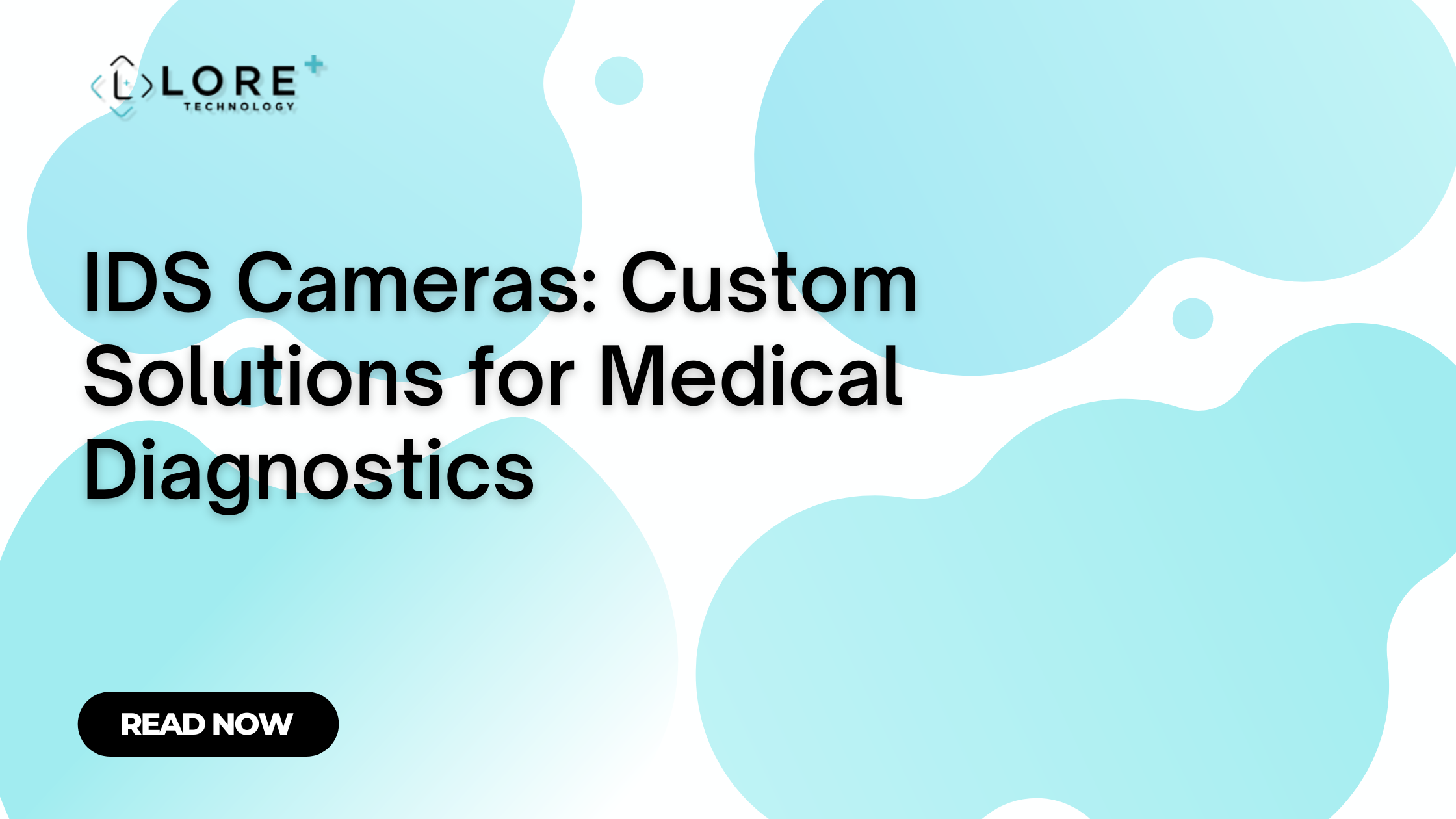 IDS Cameras: Custom Solutions for Medical Diagnostics | Lore+ Technology